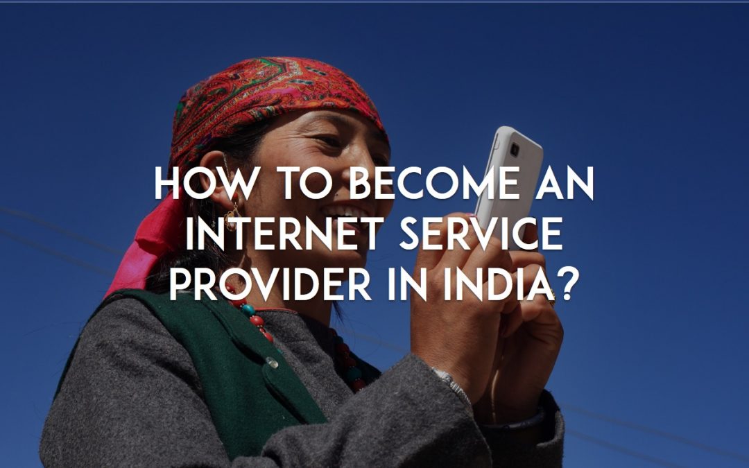 How to become an Internet Service Provider in India?