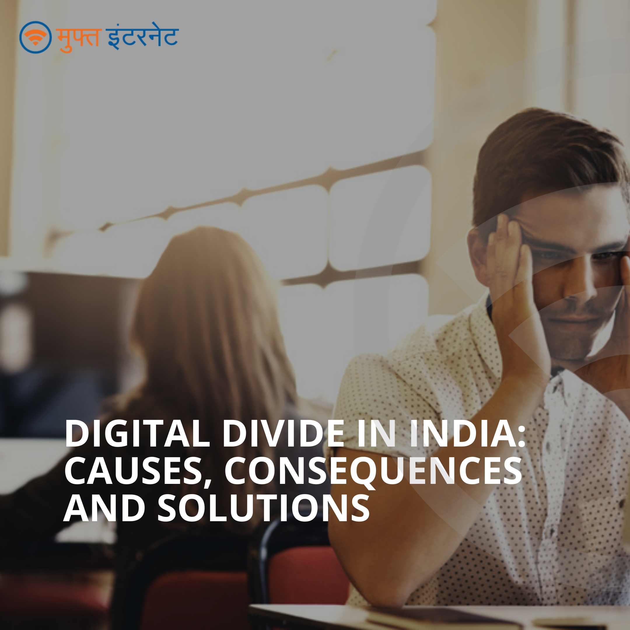 Digital Divide in India Causes, Consequences and Solutions